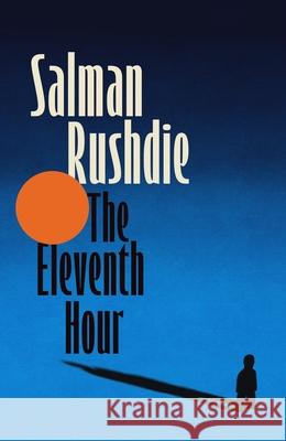 The Eleventh Hour Salman Rushdie 9781787336056