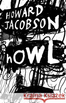 Howl Howard Jacobson 9781787336452