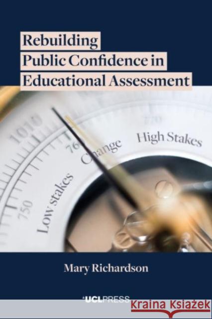 Rebuilding Public Confidence in Educational Assessment Mary Richardson 9781787357259