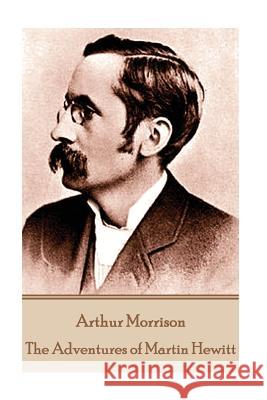 Arthur Morrison - The Adventures of Martin Hewitt Arthur Morrison 9781787370258 Horse's Mouth