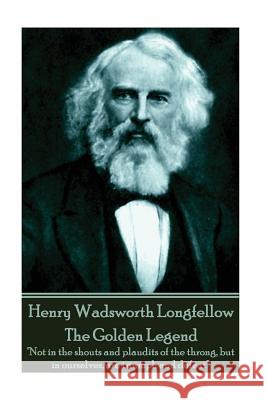 Henry Wadsworth Longfellow - The Golden Legend: 