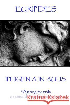 Euripides - Iphigenia in Aulis: 