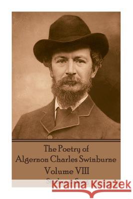 The Poetry of Algernon Charles Swinburne - Volume VIII: Studies in Song Algernon Charles Swinburne 9781787371811 Portable Poetry