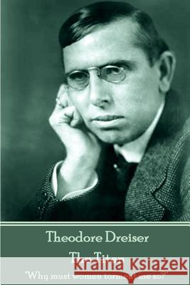 Theodore Dreiser - The Titan: 