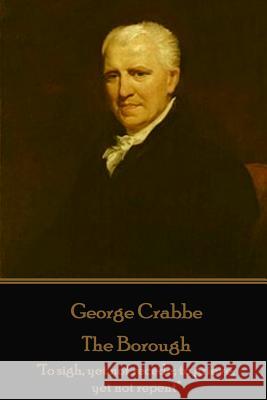 George Crabbe - The Borough: 