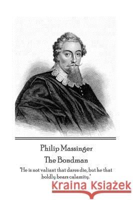 Philip Massinger - The Bondman: 