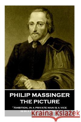 Philip Massinger - The Picture: 
