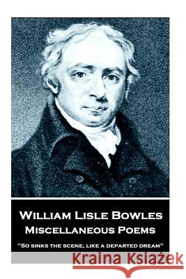 William Lisle Bowles - Miscellaneous Poems: 