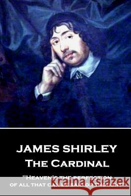 James Shirley - The Cardinal: 