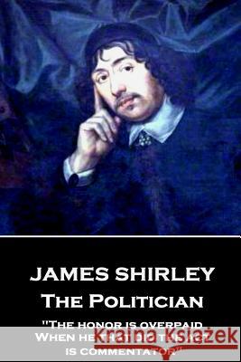 James Shirley - The Politician: 
