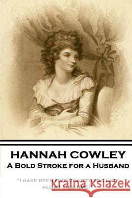 Hannah Cowley - A Bold Stroke for a Husband: 