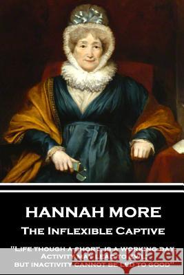 Hannah More - The Inflexible Captive: 