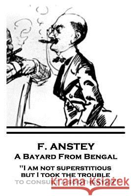 F. Anstey - A Bayard From Bengal: 