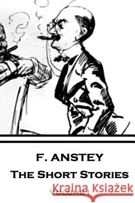 F. Anstey - The Short Stories: Volume I F. Anstey 9781787374461