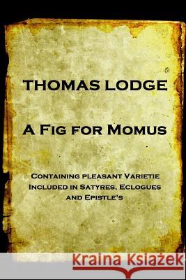Thomas Lodge - A Fig For Momus Lodge, Thomas 9781787374959 Portable Poetry