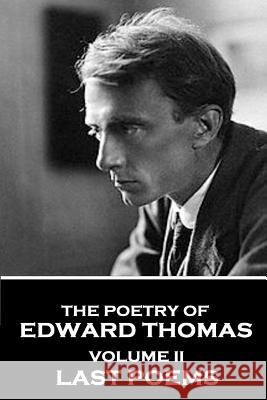 The Poetry of Edward Thomas: Volume II - Last Poems Edward Thomas 9781787376021 Portable Poetry