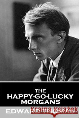 Edward Thomas - The Happy-Go-Lucky Morgans Edward Thomas 9781787376038 Horse's Mouth