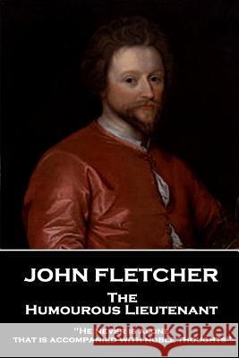 John Fletcher - The Humourous Lieutenant: 