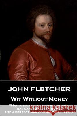 John Fletcher - Wit Without Money: 