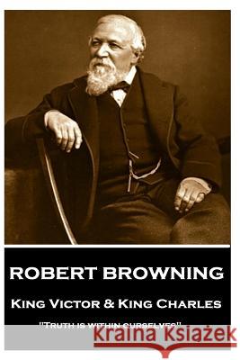 Robert Browning - King Victor and King Charles: 