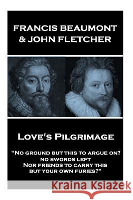 Francis Beaumont & John Fletcher - Love's Pilgrimage: 