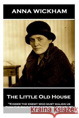 Anna Wickham - The Little Old House: 