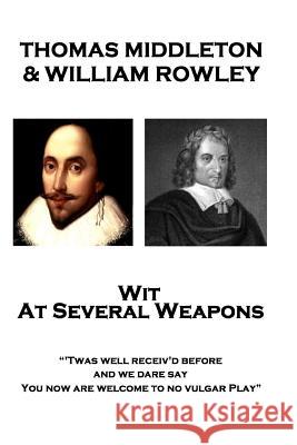 Thomas Middleton & William Rowley - Wit At Several Weapons: 