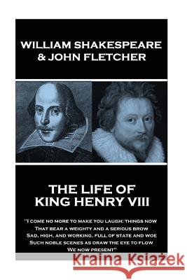 William Shakespeare & John Fletcher - The Life of King Henry the Eighth: 