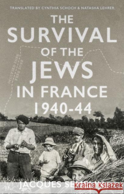 The Survival of the Jews in France Jacques Semelin 9781787380141 C Hurst & Co Publishers Ltd