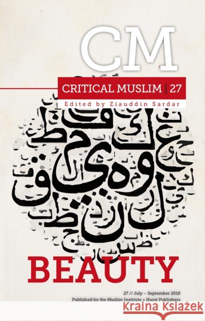 Critical Muslim 27: Beauty Sardar, Ziauddin 9781787380202