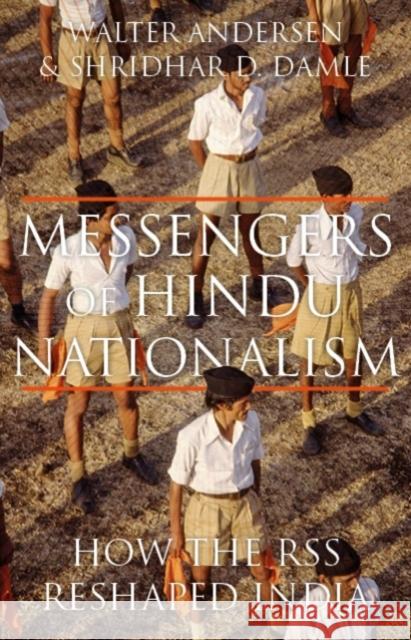 Messengers of Hindu Nationalism: How the Rss Reshaped India Walter Andersen Shridhar D. Damle 9781787380257 Hurst & Co.