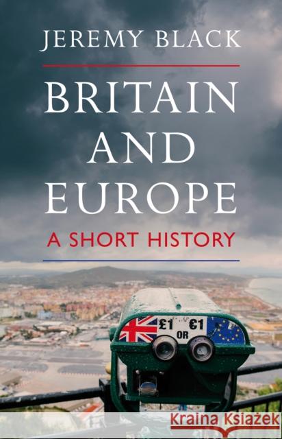 Britain and Europe: A Short History Jeremy Black 9781787381186 Hurst & Co.