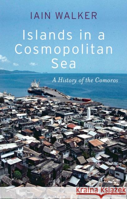 Islands in a Cosmopolitan Sea Iain Walker 9781787381469 C Hurst & Co Publishers Ltd