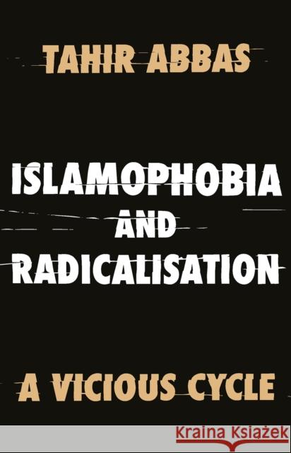 Islamophobia and Radicalisation Tahir Abbas 9781787382015