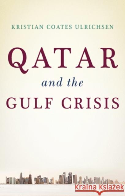 Qatar and the Gulf Crisis Kristian Coates Ulrichsen 9781787382077