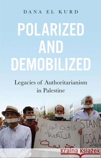 Polarized and Demobilized Dana El Kurd 9781787382138 C Hurst & Co Publishers Ltd
