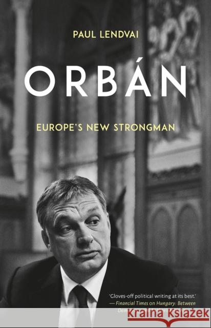 Orban: Europe's New Strongman Paul Lendvai 9781787382206