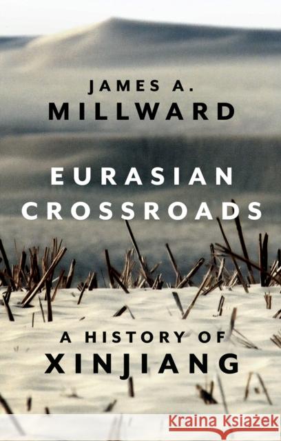 Eurasian Crossroads: A History of Xinjiang James Millward 9781787383340