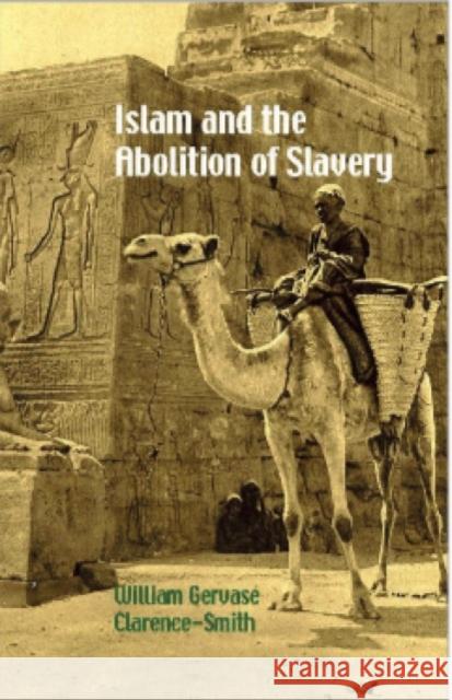 Islam and the Abolition of Slavery William Gervase Clarence-Smith 9781787383388