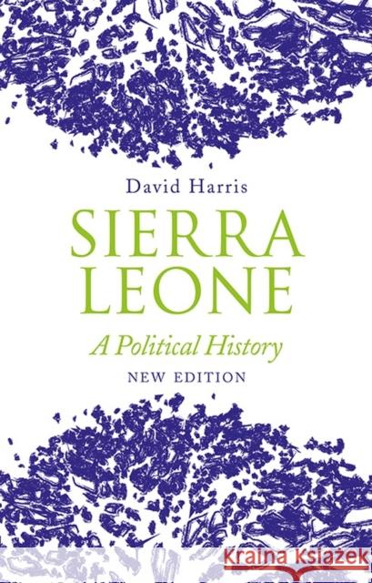 Sierra Leone: A Political History David Harris 9781787384125 C Hurst & Co Publishers Ltd