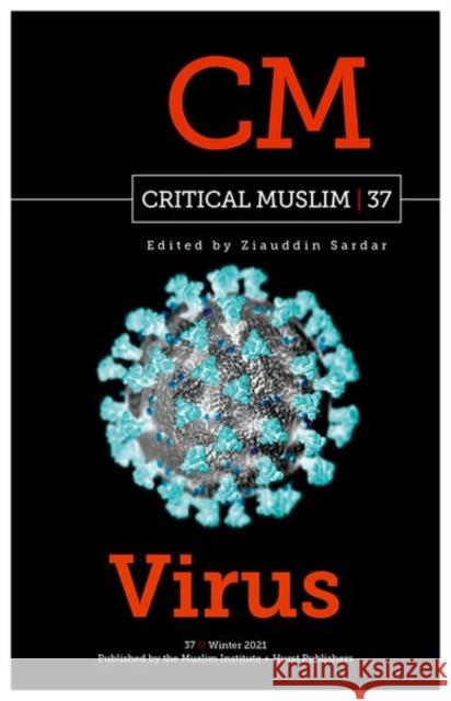 Critical Muslim 37: Virus  9781787384866 C Hurst & Co Publishers Ltd