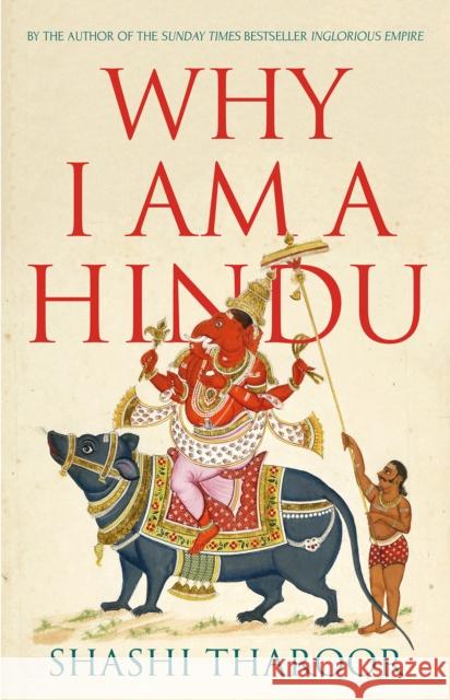 Why I Am a Hindu: Why I Am a Hindu Shashi Tharoor 9781787384903 C Hurst & Co Publishers Ltd