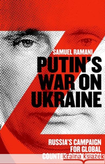 Putin’s War on Ukraine: Russia’s Campaign for Global Counter-Revolution Samuel Ramani 9781787388512 C Hurst & Co Publishers Ltd