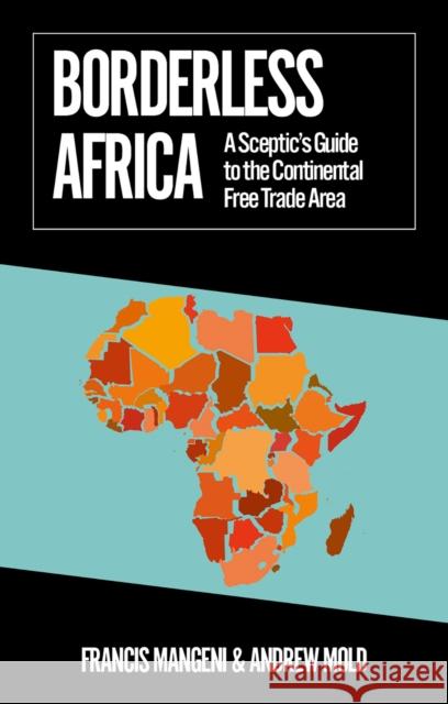 Borderless Africa: A Sceptic's Guide to the Continental Free Trade Area Andrew Mold 9781787389441 C Hurst & Co Publishers Ltd