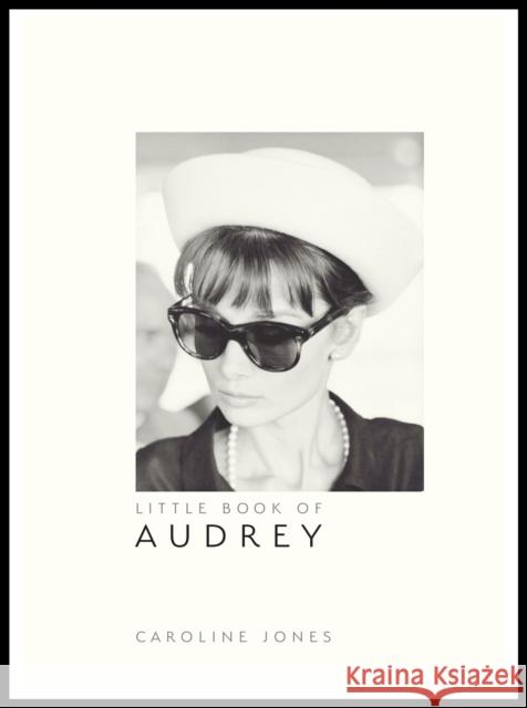 Little Book of Audrey Hepburn Caroline Jones 9781787391321