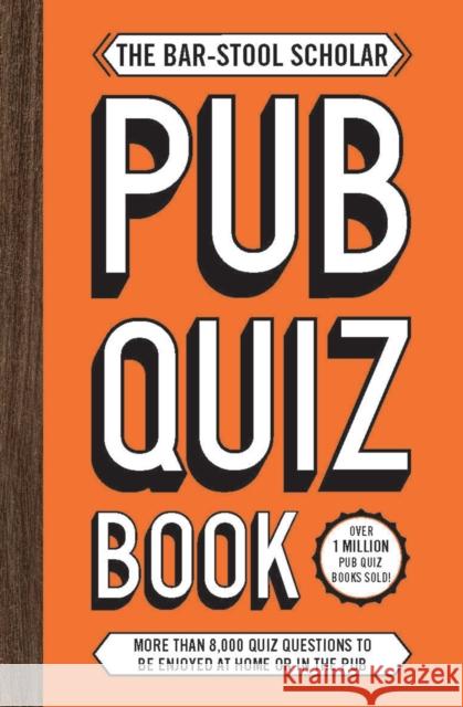 The Bar-Stool Scholar Pub Quiz Book: More than 8,000 Quiz Questions Carlton Books 9781787393639 Headline Publishing Group