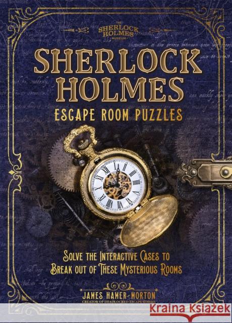 Sherlock Holmes Escape Room Puzzles: Solve the Interactive Cases James Hamer-Morton 9781787393943 Welbeck Publishing