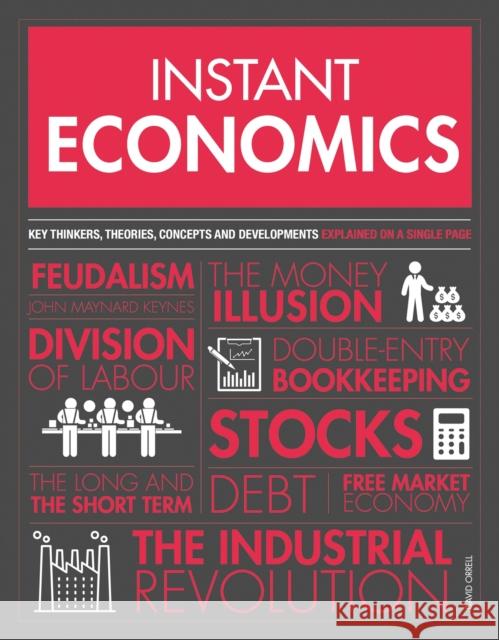 Instant Economics: Key Thinkers, Theories, Discoveries and Concepts David Orrell 9781787394193