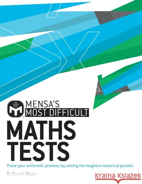 Mensa's Most Difficult Maths Tests: Prove your arithmetic prowess by solving the toughest numerical puzzles Mensa Ltd 9781787394292