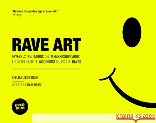 Rave Art: Flyers, invitations and membership cards Chelsea Louise Berlin 9781787394988 Welbeck Publishing Group
